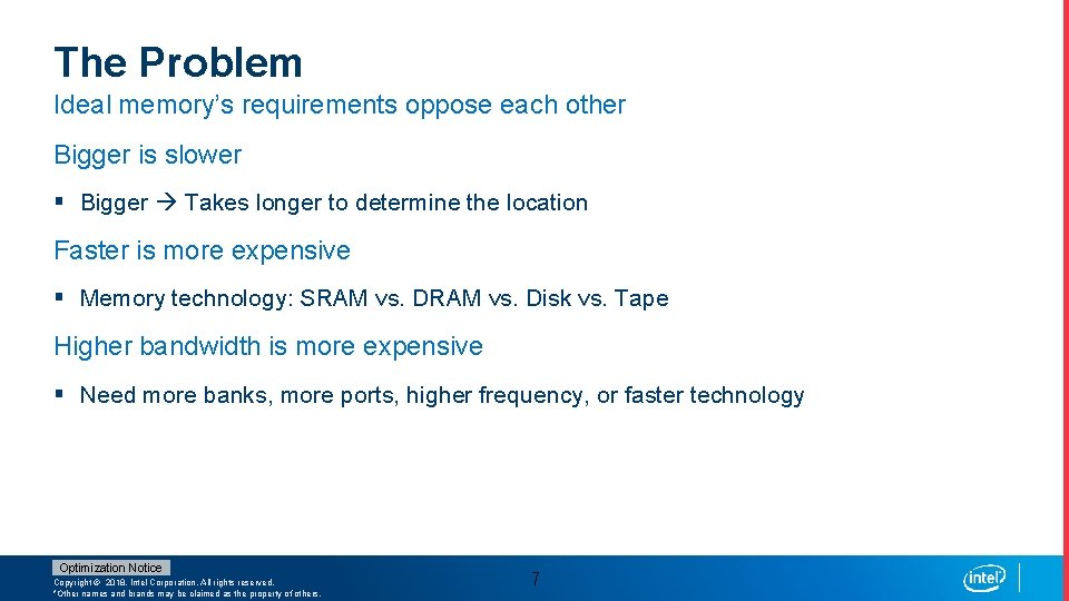 The Problem Ideal memory’s requirements oppose each other Bigger is slower § Bigger Takes
