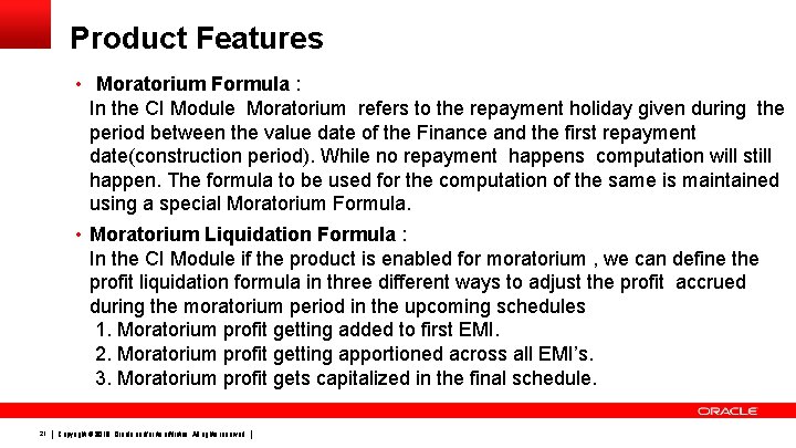 Product Features • Moratorium Formula : In the CI Module Moratorium refers to the