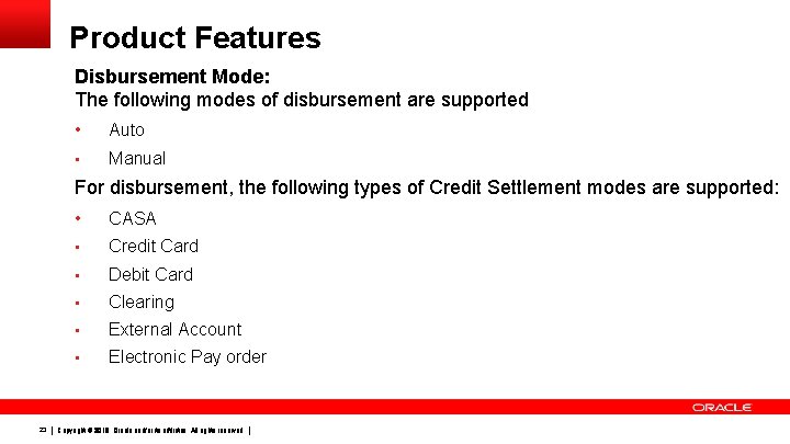 Product Features Disbursement Mode: The following modes of disbursement are supported • Auto •