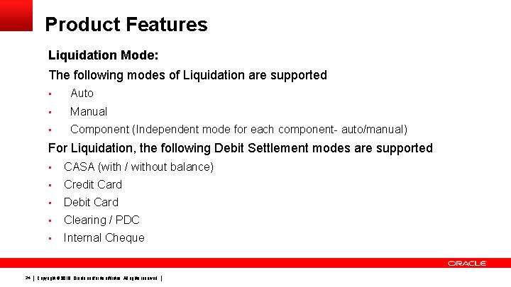 Product Features Liquidation Mode: The following modes of Liquidation are supported • Auto •