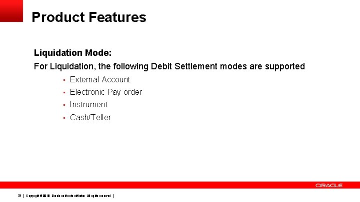 Product Features Liquidation Mode: For Liquidation, the following Debit Settlement modes are supported •
