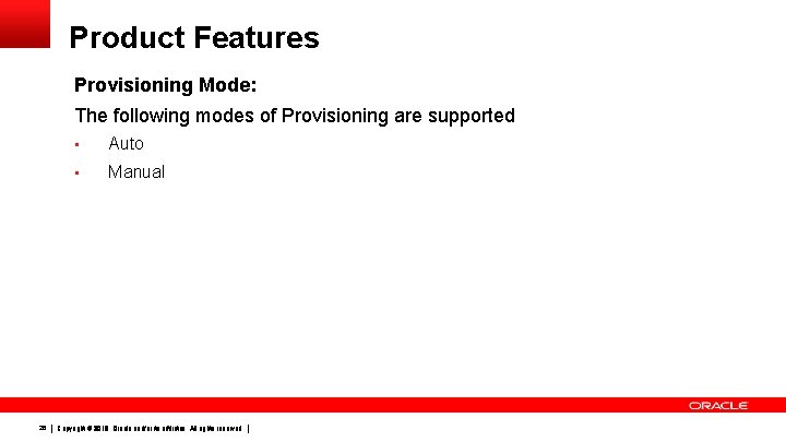 Product Features Provisioning Mode: The following modes of Provisioning are supported 26 • Auto