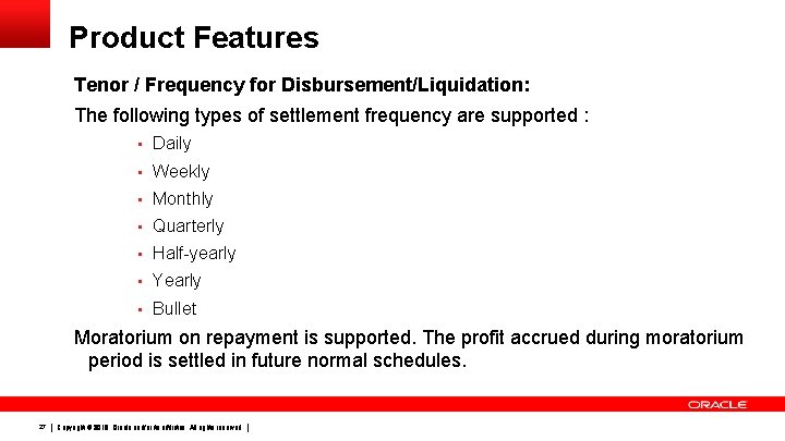 Product Features Tenor / Frequency for Disbursement/Liquidation: The following types of settlement frequency are