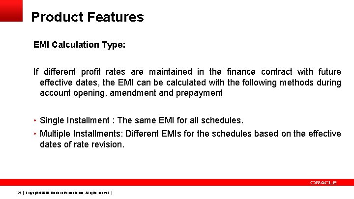 Product Features EMI Calculation Type: If different profit rates are maintained in the finance