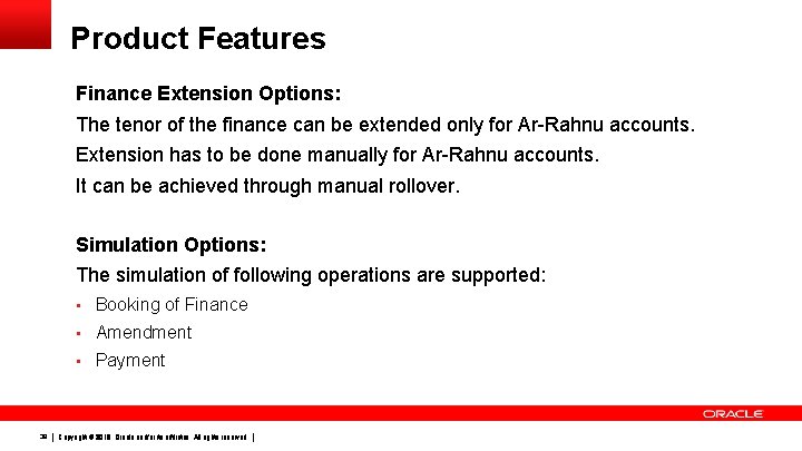 Product Features Finance Extension Options: The tenor of the finance can be extended only