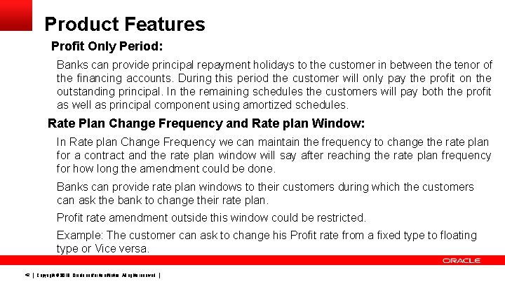 Product Features Profit Only Period: Banks can provide principal repayment holidays to the customer