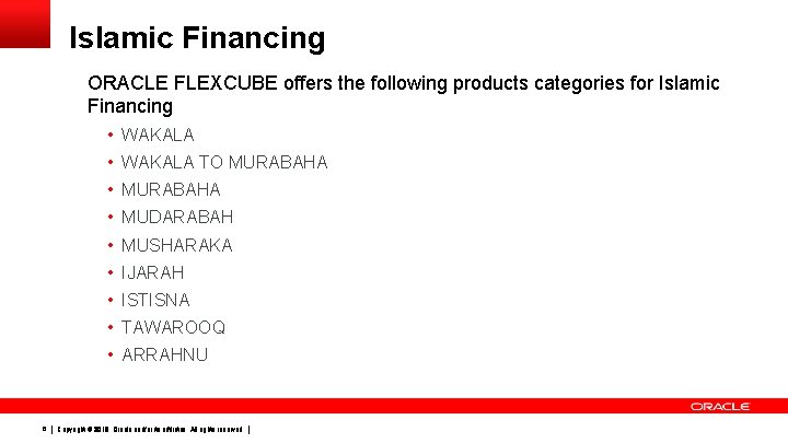 Islamic Financing ORACLE FLEXCUBE offers the following products categories for Islamic Financing • WAKALA