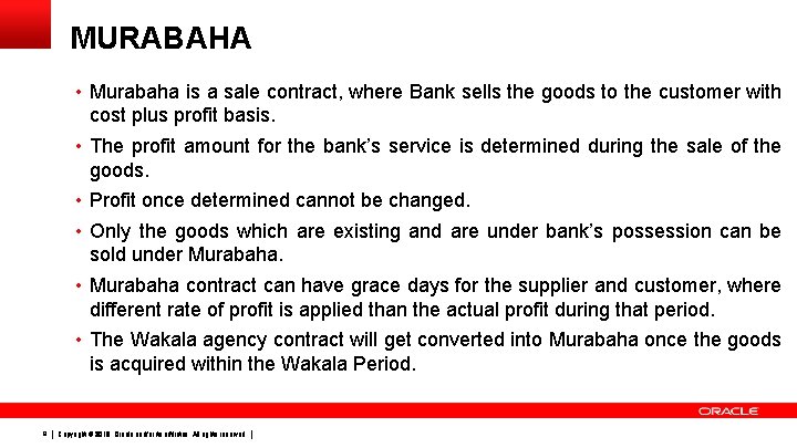 MURABAHA • Murabaha is a sale contract, where Bank sells the goods to the