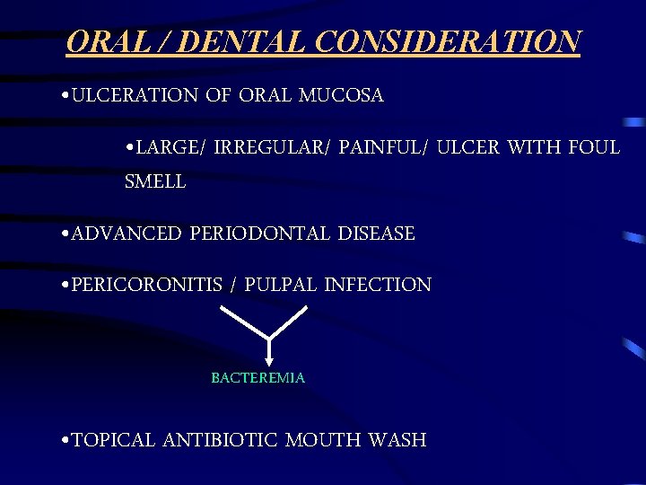 ORAL / DENTAL CONSIDERATION • ULCERATION OF ORAL MUCOSA • LARGE/ IRREGULAR/ PAINFUL/ ULCER