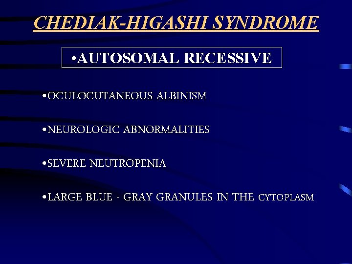 CHEDIAK-HIGASHI SYNDROME • AUTOSOMAL RECESSIVE • OCULOCUTANEOUS ALBINISM • NEUROLOGIC ABNORMALITIES • SEVERE NEUTROPENIA