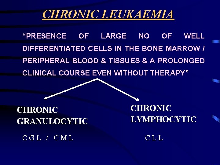 CHRONIC LEUKAEMIA “PRESENCE OF LARGE NO OF WELL DIFFERENTIATED CELLS IN THE BONE MARROW