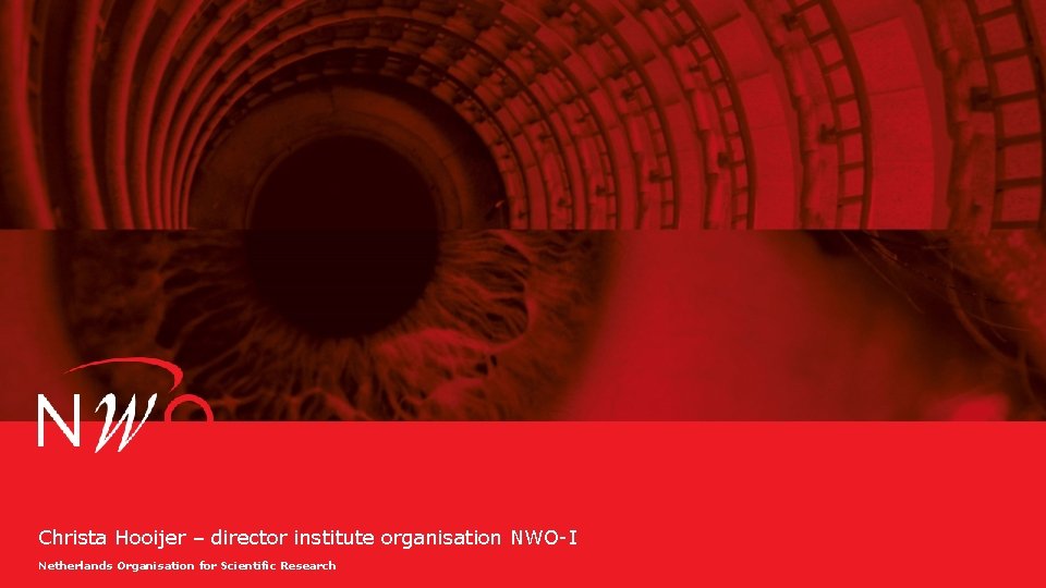 Christa Hooijer – director institute organisation NWO-I Netherlands Organisation for Scientific Research 