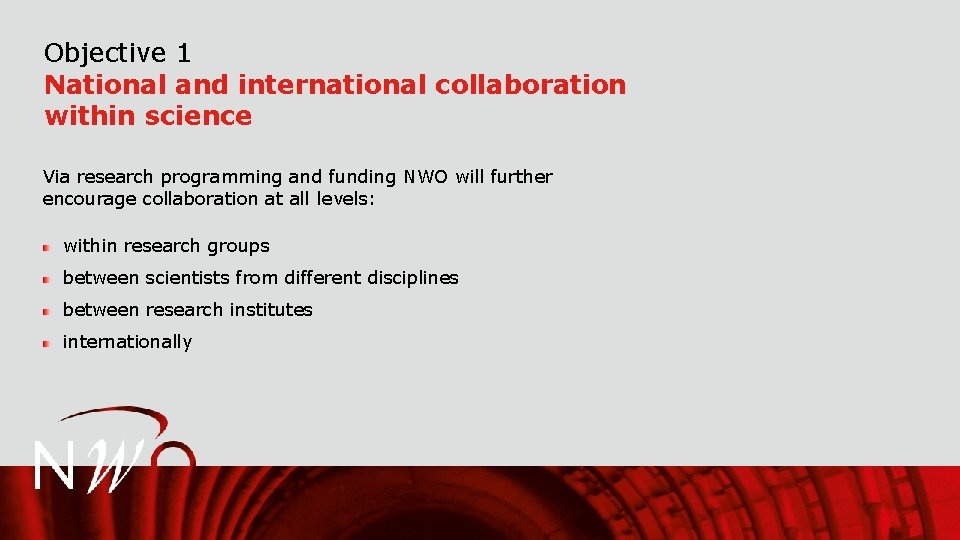 Objective 1 National and international collaboration within science Via research programming and funding NWO