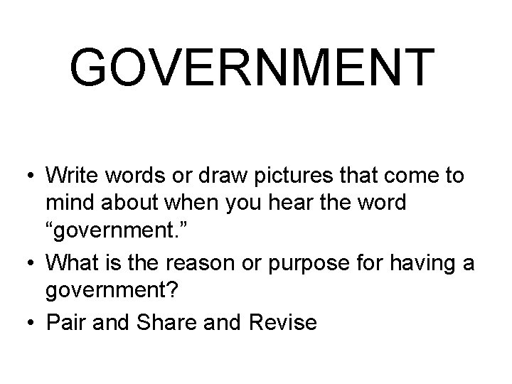 GOVERNMENT • Write words or draw pictures that come to mind about when you