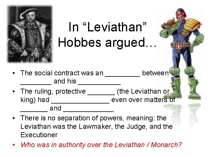 In “Leviathan” Hobbes argued… • The social contract was an _____ between ____ and