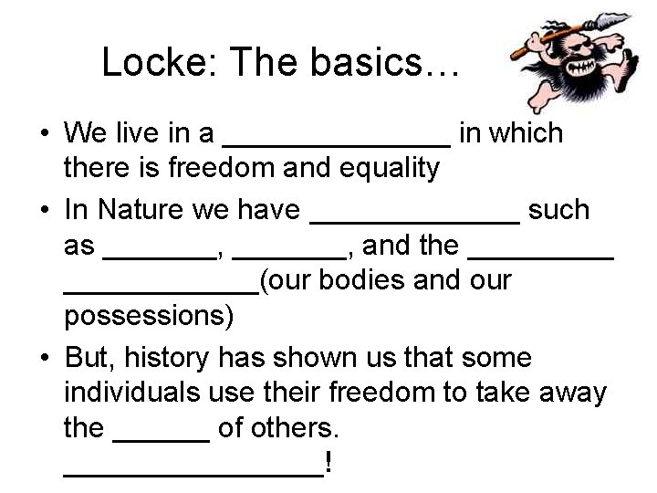 Locke: The basics… • We live in a _______ in which there is freedom