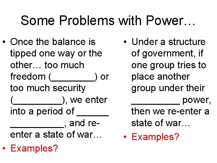 Some Problems with Power… • Once the balance is tipped one way or the