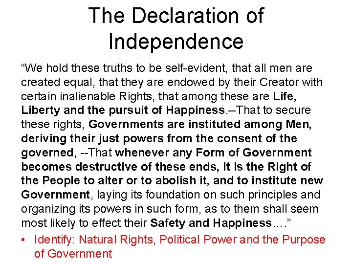 The Declaration of Independence “We hold these truths to be self-evident, that all men