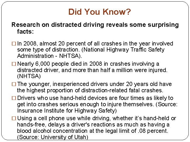 Did You Know? Research on distracted driving reveals some surprising facts: � In 2008,