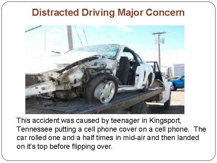 Distracted Driving Major Concern This accident was caused by teenager in Kingsport, Tennessee putting