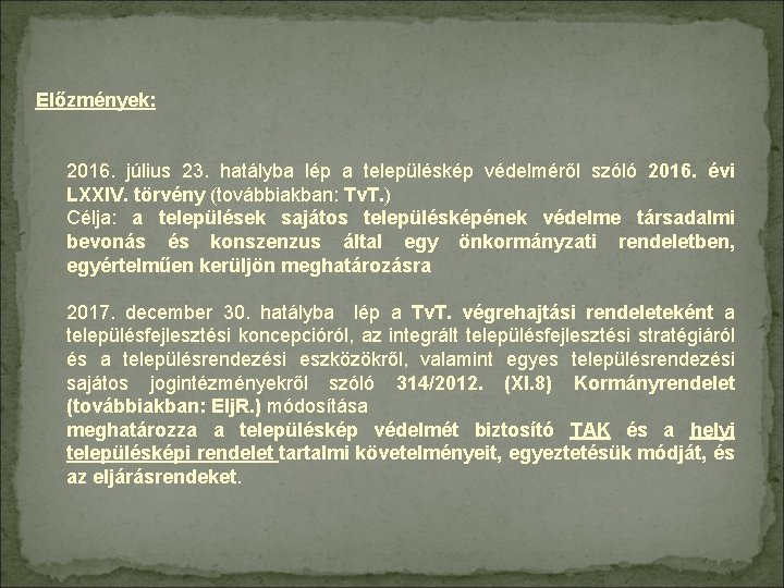 Előzmények: 2016. július 23. hatályba lép a településkép védelméről szóló 2016. évi LXXIV. törvény