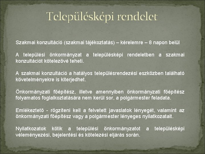 Településképi rendelet Szakmai konzultáció (szakmai tájékoztatás) – kérelemre – 8 napon belül A települési