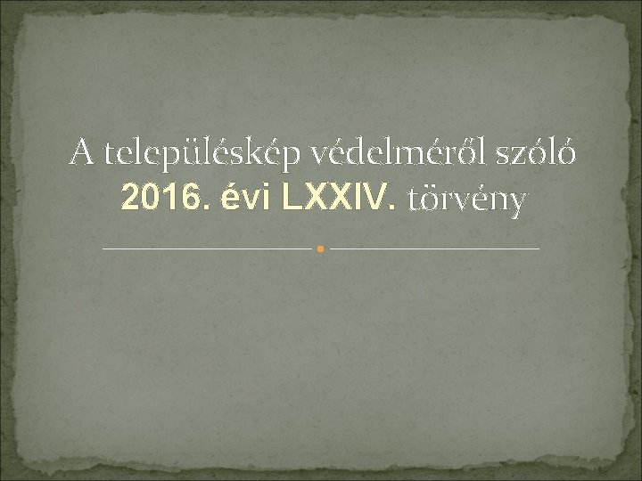 A településkép védelméről szóló 2016. évi LXXIV. törvény 