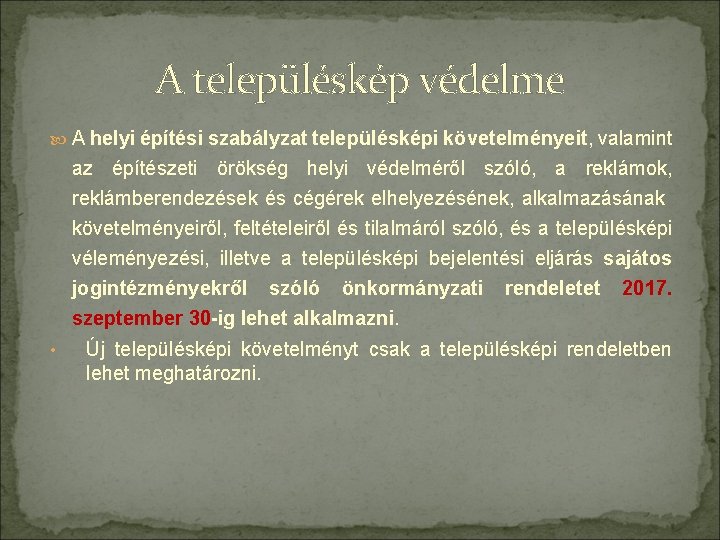 A településkép védelme A helyi építési szabályzat településképi követelményeit, valamint az építészeti örökség helyi
