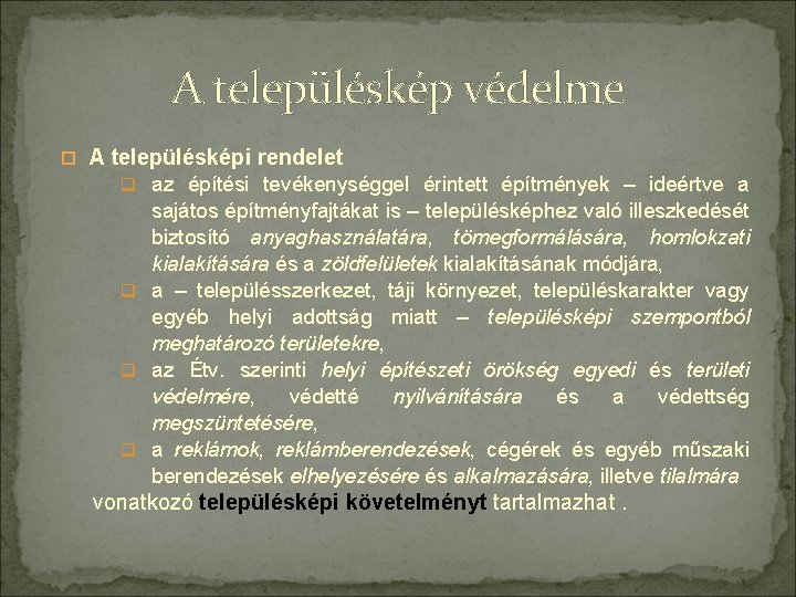 A településkép védelme A településképi rendelet q az építési tevékenységgel érintett építmények – ideértve