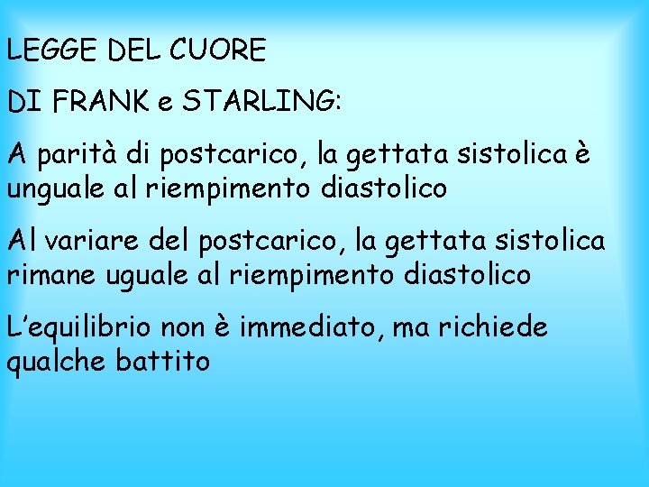 LEGGE DEL CUORE DI FRANK e STARLING: A parità di postcarico, la gettata sistolica