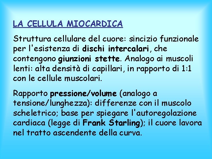 LA CELLULA MIOCARDICA Struttura cellulare del cuore: sincizio funzionale per l'esistenza di dischi intercalari,