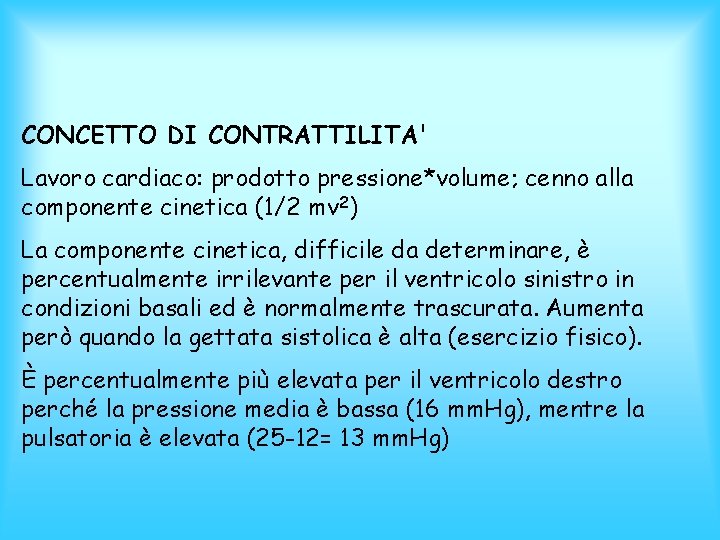 CONCETTO DI CONTRATTILITA' Lavoro cardiaco: prodotto pressione*volume; cenno alla componente cinetica (1/2 mv 2)