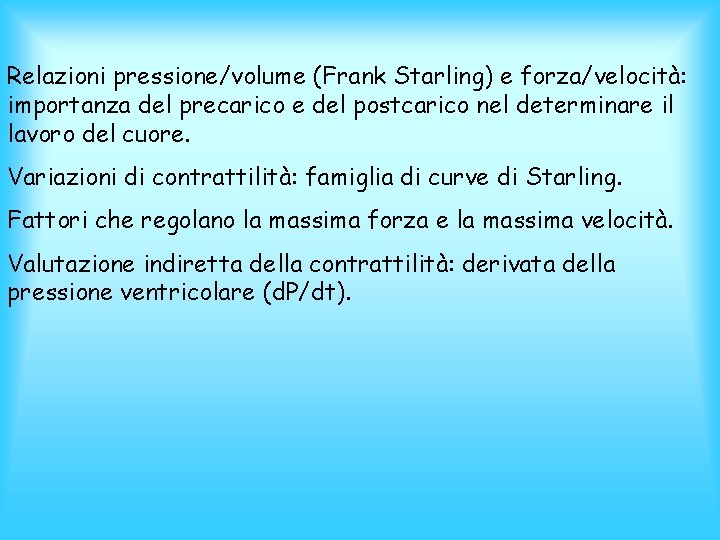 Relazioni pressione/volume (Frank Starling) e forza/velocità: importanza del precarico e del postcarico nel determinare