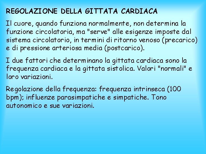 REGOLAZIONE DELLA GITTATA CARDIACA Il cuore, quando funziona normalmente, non determina la funzione circolatoria,