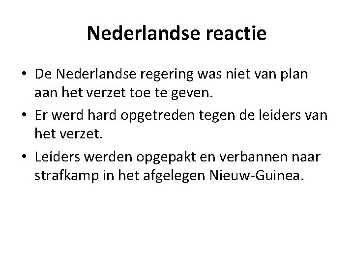 Nederlandse reactie • De Nederlandse regering was niet van plan aan het verzet toe