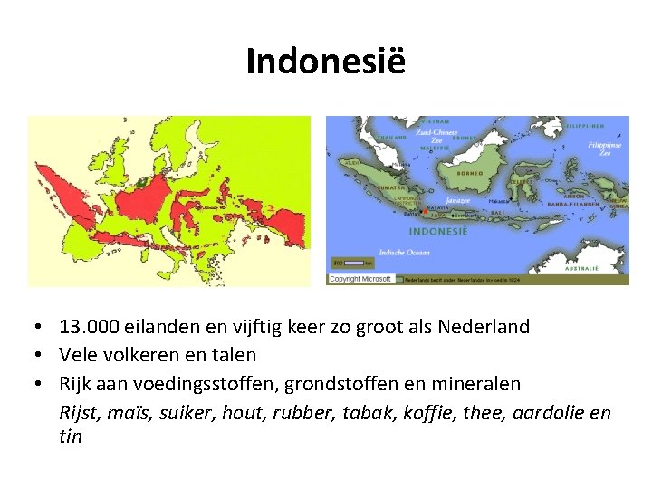 Indonesië • 13. 000 eilanden en vijftig keer zo groot als Nederland • Vele