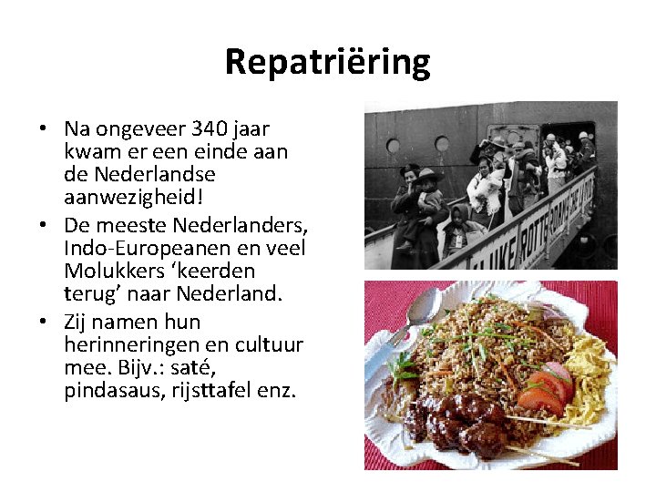 Repatriëring • Na ongeveer 340 jaar kwam er een einde aan de Nederlandse aanwezigheid!