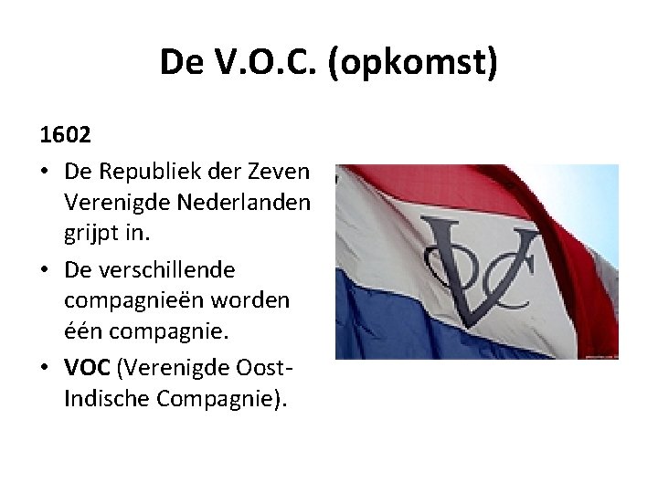 De V. O. C. (opkomst) 1602 • De Republiek der Zeven Verenigde Nederlanden grijpt