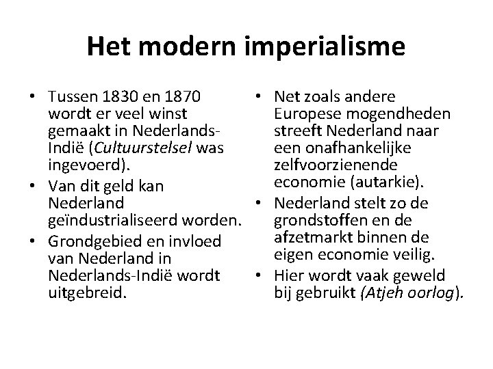 Het modern imperialisme • Tussen 1830 en 1870 • Net zoals andere wordt er