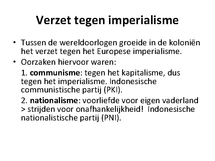 Verzet tegen imperialisme • Tussen de wereldoorlogen groeide in de koloniën het verzet tegen