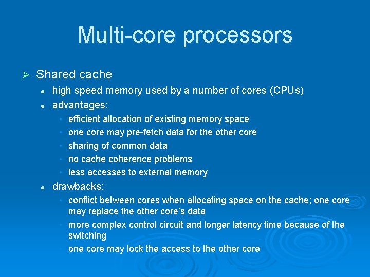 Multi-core processors Ø Shared cache l l high speed memory used by a number