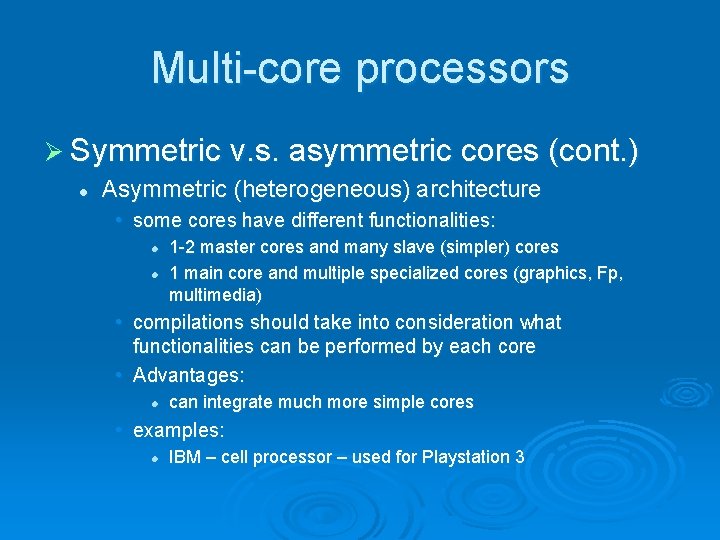 Multi-core processors Ø Symmetric v. s. asymmetric cores (cont. ) l Asymmetric (heterogeneous) architecture