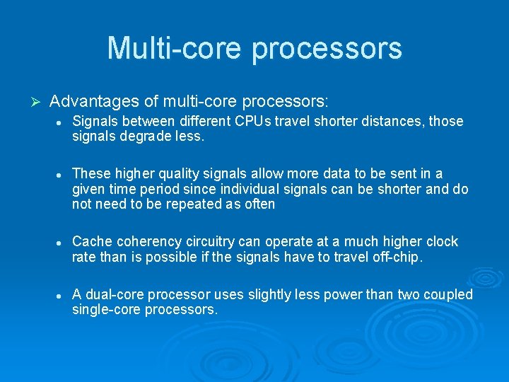 Multi-core processors Ø Advantages of multi-core processors: l l Signals between different CPUs travel
