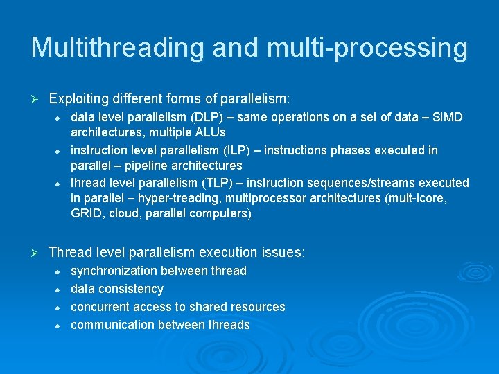 Multithreading and multi-processing Ø Exploiting different forms of parallelism: l l l Ø data