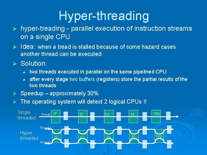 Hyper-threading hyper-treading - parallel execution of instruction streams on a single CPU Ø Idea: