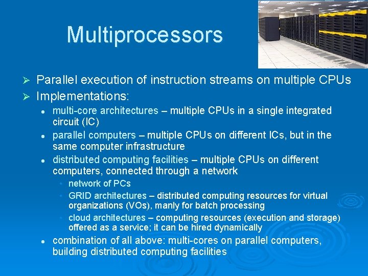 Multiprocessors Parallel execution of instruction streams on multiple CPUs Ø Implementations: Ø l l