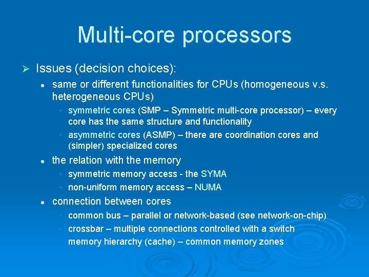 Multi-core processors Ø Issues (decision choices): l same or different functionalities for CPUs (homogeneous