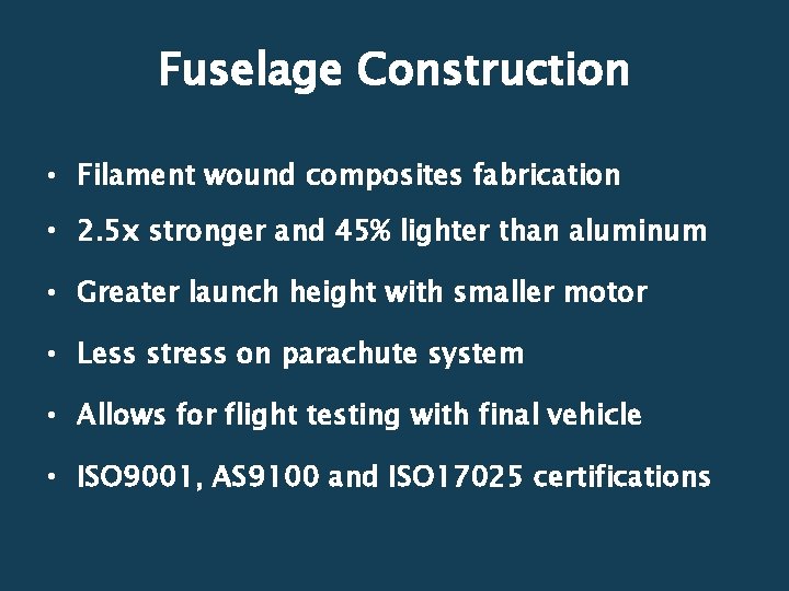 Fuselage Construction • Filament wound composites fabrication • 2. 5 x stronger and 45%