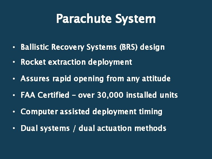 Parachute System • Ballistic Recovery Systems (BRS) design • Rocket extraction deployment • Assures