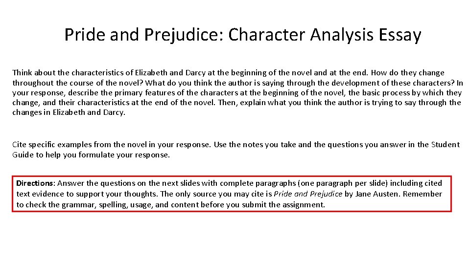 Pride and Prejudice: Character Analysis Essay Think about the characteristics of Elizabeth and Darcy